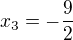 $x_3=-\frac{9}{2}$
