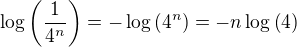 $\log{\left(\frac{1}{4^n}\right)}=-\log{\left(4^n\right)}=-n\log{\left(4\right)}$