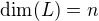 $\dim(L) = n$