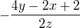 $-\frac{4y-2x+2}{2z}$