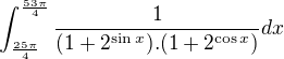 $\int_{\frac{25\pi}{4}}^{\frac{53\pi}{4}}\frac{1}{(1+2^{\sin x}).(1+2^{\cos x})}dx$