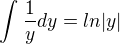 $\int_{}^{}\frac{1}{y}dy=ln|y|$
