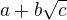 $a+b\sqrt{c}$