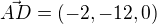 $\vec{AD}=(-2,-12,0)$