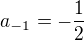 $a_{-1} = -\frac{1}{2}$