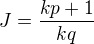 $J = \frac{kp+1}{kq}$