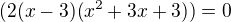 $(2 (x-3) (x^2+3 x+3))=0$