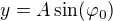 $y=A\sin(\varphi_0)$