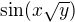 $\sin(x\sqrt{y})$