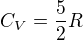 $C_V = \frac{5}{2}R$