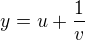 $y = u + \frac{1}{v}$