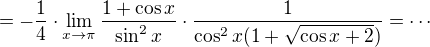 $=-\frac{1}{4}\cdot \lim_{x\to\pi }\frac{1+\cos x}{\sin^2x}\cdot \frac{1}{\cos^2x(1+\sqrt{\cos x+2})}=\cdots$