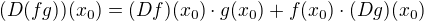 $(D(fg))(x_{0})=(Df)(x_{0})\cdot g(x_{0})+f(x_{0})\cdot (Dg)(x_{0})$