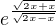 $e^{\frac{\sqrt{2x+x}}{\sqrt{2x-x}}}$