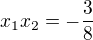 $x_1x_2=-\frac38$