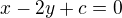 $x-2y+c = 0$