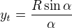 $y_{t}=\frac{R\sin \alpha }{\alpha }$