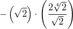 $-\(\sqrt{2}\)\cdot \(\frac{2\sqrt[4]{2}}{\sqrt{2}}\)$