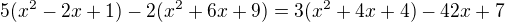 $5(x^{2}-2x+1)-2(x^{2}+6x+9)=3(x^{2}+4x+4)-42x+7$