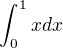 $\int_0^1xdx$