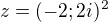 $z=(-2;2i)^{2}$