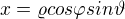 $x=\varrho cos\varphi sin\vartheta $