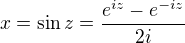kopírovat do textarea $x=\sin z=\frac{e^{iz}-e^{-iz}}{2i}$