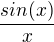 $\frac{sin(x)}{x}$