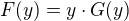 $F(y) = y\cdot G(y)$