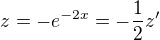 $z=-e^{-2x}=-\frac12z'$