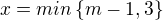 $x=min \{m-1,3\}$