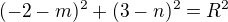 $(-2-m)^2+(3-n)^2=R^2$
