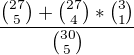 $\frac{ {27 \choose 5} + {27 \choose 4}*{3 \choose 1}}{{30 \choose 5}}$