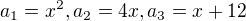 $a_1=x^2, a_2=4x, a_3=x+12$