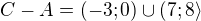 $C-A=(-3; 0)\cup (7; 8\rangle$