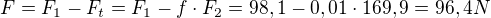 $F=F_{1}-F_{t}=F_{1}-f \cdot F_{2}=98,1-0,01\cdot 169,9=96,4N$