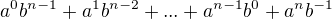 $a^{0}b^{n-1}+a^{1}b^{n-2}+...+a^{n-1}b^{0}+ a^{n}b^{-1}$