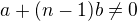 $a+(n-1)b\ne 0$