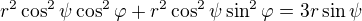 $r^{2}\cos ^{2}\psi \cos ^{2}\varphi + r^{2}\cos ^{2}\psi \sin ^{2}\varphi=3r\sin \psi $