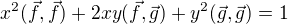 $x^2(\vec{f},\vec{f}) + 2xy(\vec{f},\vec{g}) +y^2(\vec{g}, \vec{g}) = 1$