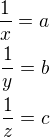 $\frac 1x=a\\\frac 1y=b\\\frac 1z=c$