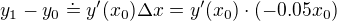 $y_1-y_0\doteq y^{\prime}(x_0)\Delta x=y^{\prime}(x_0)\cdot (-0.05x_0)$