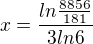 $x=\frac{ln\frac{8856}{181}}{3ln6}$