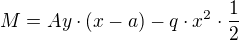 $M=Ay\cdot (x-a) -q\cdot x^{2}\cdot \frac{1}{2}$