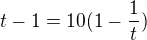 $t-1=10(1-\frac1t)$