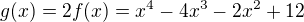 $g(x) = 2f(x)=x^4-4x^3-2x^2+12$