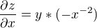 $\frac{\partial z}{\partial x}=y*(-x^{-2})$