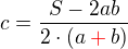 $ c=\frac{S-2ab}{2\cdot (a\color{red}+\color{black}b)}$