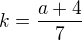 $k=\frac{a+4}7$