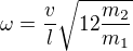 $\omega = \frac{v}{l} \sqrt{12 \frac{m_{2}}{m_{1}}}$